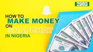 How to Make Money on Snapchat in Nigeria